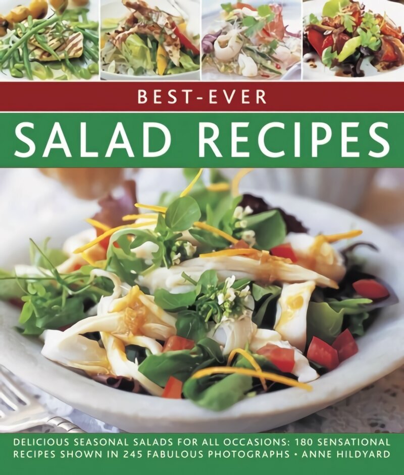 Best-ever Salad Recipes: Delicious Seasonal Salads for All Occasions: 180 Sensational Recipes Shown in 245 Fabulous Photographs cena un informācija | Pavārgrāmatas | 220.lv