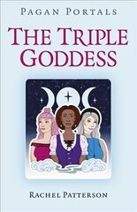 Pagan Portals - The Triple Goddess cena un informācija | Pašpalīdzības grāmatas | 220.lv