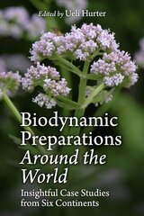 Biodynamic Preparations Around the World: Insightful Case Studies from Six Continents cena un informācija | Enciklopēdijas, uzziņu literatūra | 220.lv