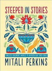 Steeped in Stories: Timeless Children's Novels to Refresh Our Tired Souls цена и информация | Исторические книги | 220.lv