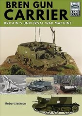 Bren Gun Carrier: Britain's Universal War Machine cena un informācija | Vēstures grāmatas | 220.lv