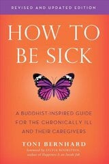 How to be Sick: A Buddhist-Inpsired Guide for the Chronically Ill and Their Caregivers cena un informācija | Pašpalīdzības grāmatas | 220.lv