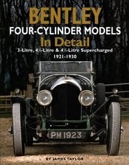 Bentley Four-cylinder Models in Detail: 3-Litre, 4 1/2-Litre and 4 1/2-Litre Supercharged, 1921-1930 цена и информация | Путеводители, путешествия | 220.lv