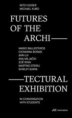 Futures of the Architectural Exhibition: Conversations on the Display of Space cena un informācija | Grāmatas par arhitektūru | 220.lv