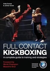 Full Contact Kickboxing: A Complete Guide to Training and Strategies cena un informācija | Grāmatas par veselīgu dzīvesveidu un uzturu | 220.lv