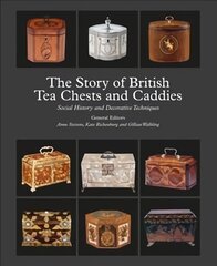 Story of British Tea Chests and Caddies: Social History and Decorative Techniques цена и информация | Исторические книги | 220.lv