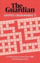 Guardian Cryptic Crosswords 3: A collection of more than 100 satisfying puzzles цена и информация | Книги о питании и здоровом образе жизни | 220.lv