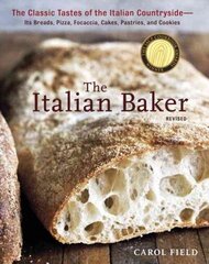 Italian Baker, Revised: The Classic Tastes of the Italian Countryside--Its Breads, Pizza, Focaccia, Cakes, Pastries, and Cookies [A Baking Book] Revised ed. цена и информация | Книги рецептов | 220.lv