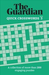 Guardian Quick Crosswords 3: A collection of more than 200 engaging puzzles цена и информация | Книги о питании и здоровом образе жизни | 220.lv