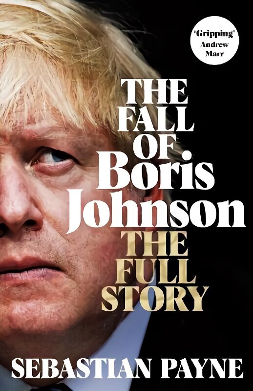 Fall of Boris Johnson: The Full Story cena un informācija | Sociālo zinātņu grāmatas | 220.lv