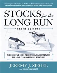 Stocks for the Long Run: The Definitive Guide to Financial Market Returns & Long-Term Investment Strategies, Sixth Edition 6th edition цена и информация | Книги по экономике | 220.lv