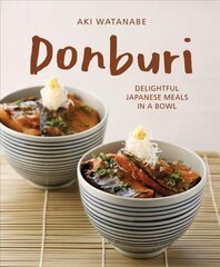 Donburi: (New Edition): Delightful Japanese Meals in a Bowl cena un informācija | Pavārgrāmatas | 220.lv