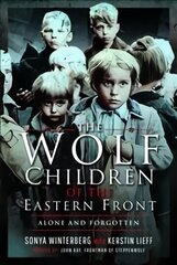 Wolf Children of the Eastern Front cena un informācija | Vēstures grāmatas | 220.lv