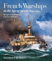 French Warships in the Age of Steam 1859-1914 cena un informācija | Sociālo zinātņu grāmatas | 220.lv