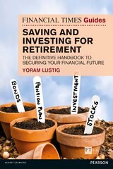 Financial Times Guide to Saving and Investing for Retirement, The: The definitive handbook to securing your financial future cena un informācija | Pašpalīdzības grāmatas | 220.lv