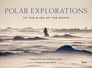 Polar Explorations: To the Ends of the Earth цена и информация | Книги по фотографии | 220.lv