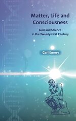 Matter, Life and Consciousness: God and Science in the Twenty-First Century cena un informācija | Vēstures grāmatas | 220.lv