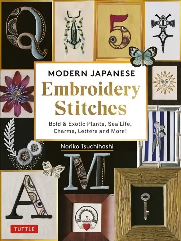 Modern Japanese Embroidery Stitches: Bold & Exotic Plants, Sea Life, Charms, Letters and More! (over 100 designs) цена и информация | Grāmatas par modi | 220.lv