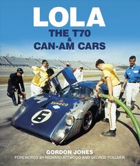 Lola: The T70 and Can-Am Cars cena un informācija | Grāmatas pusaudžiem un jauniešiem | 220.lv