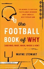 Football Book of Why (and Who, What, When, Where, and How): The Answers to Questions You've Always Wondered about America's Most Popular Game цена и информация | Книги о питании и здоровом образе жизни | 220.lv