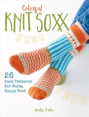Colorful Knit Soxx: 26 Sock Patterns for Warm, Happy Feet cena un informācija | Mākslas grāmatas | 220.lv