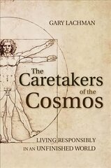 Caretakers of the Cosmos: Living Responsibly in an Unfinished World cena un informācija | Garīgā literatūra | 220.lv