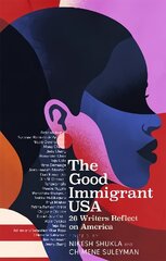 Good Immigrant USA: 26 Writers on America, Immigration and Home cena un informācija | Sociālo zinātņu grāmatas | 220.lv