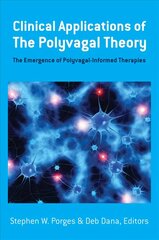Clinical Applications of the Polyvagal Theory: The Emergence of Polyvagal-Informed Therapies cena un informācija | Sociālo zinātņu grāmatas | 220.lv