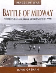 Battle of Midway: America's Decisive Strike in the Pacific in WWII cena un informācija | Vēstures grāmatas | 220.lv