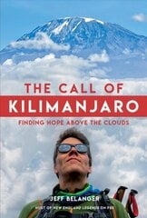 Call of Kilimanjaro: Finding Hope Above the Clouds cena un informācija | Grāmatas par veselīgu dzīvesveidu un uzturu | 220.lv