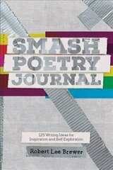 Smash Poetry Journal: 125 Writing Ideas for Inspiration and Self Exploration цена и информация | Учебный материал по иностранным языкам | 220.lv