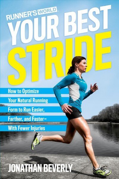 Runner's World Your Best Stride: How to Optimize Your Natural Running Form to Run Easier, Farther, and Faster--With Fewer Injuries cena un informācija | Grāmatas par veselīgu dzīvesveidu un uzturu | 220.lv