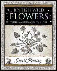 British Wild Flowers: Their Naming and Folklore cena un informācija | Grāmatas par dārzkopību | 220.lv