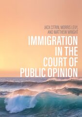 Immigration in the Court of Public Opinion cena un informācija | Sociālo zinātņu grāmatas | 220.lv