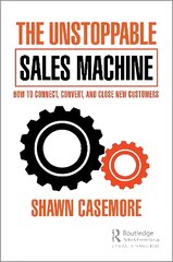 Unstoppable Sales Machine: How to Connect, Convert, and Close New Customers cena un informācija | Ekonomikas grāmatas | 220.lv