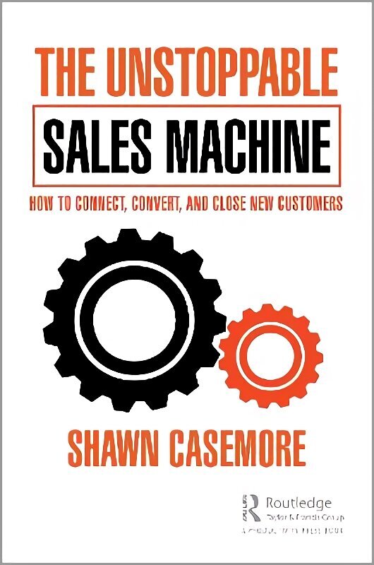 Unstoppable Sales Machine: How to Connect, Convert, and Close New Customers cena un informācija | Ekonomikas grāmatas | 220.lv