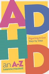 ADHD an A-Z: Figuring it Out Step by Step цена и информация | Самоучители | 220.lv