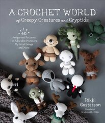 Crochet World of Creepy Creatures and Cryptids: 40 Amigurumi Patterns for Adorable Monsters, Mythical Beings and More cena un informācija | Mākslas grāmatas | 220.lv