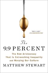 9.9 Percent: The New Aristocracy That Is Entrenching Inequality and Warping Our Culture cena un informācija | Sociālo zinātņu grāmatas | 220.lv