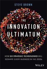 Innovation Ultimatum: How six strategic technologies will reshape every business in the 2020s cena un informācija | Ekonomikas grāmatas | 220.lv