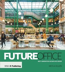Future Office: Next-generation workplace design cena un informācija | Grāmatas par arhitektūru | 220.lv