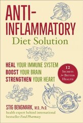 Anti-Inflammatory Diet Solution: Heal Your Immune System, Boost Your Brain, Strengthen Your Heart цена и информация | Самоучители | 220.lv