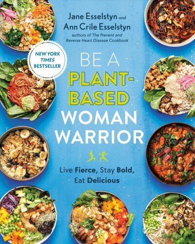 Be A Plant-based Woman Warrior: Live Fierce, Stay Bold, Eat Delicious цена и информация | Pavārgrāmatas | 220.lv