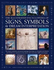 Signs, Symbols & Dream Interpretation, The Illustrated Encyclopedia of: The visual vocabulary and secret language that shape our thoughts and dreams and dictate our reactions to the world, with more than 2200 vivid images 2nd Adapted edition cena un informācija | Pašpalīdzības grāmatas | 220.lv
