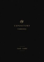 ESV Expository Commentary: Isaiah-Ezekiel цена и информация | Духовная литература | 220.lv