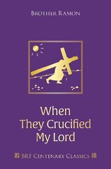 When They Crucified My Lord: Through Lenten sorrow to Easter joy 2nd New edition цена и информация | Духовная литература | 220.lv