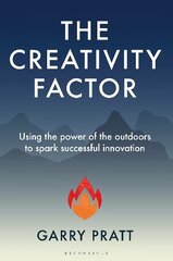 Creativity Factor: Using the power of the outdoors to spark successful innovation цена и информация | Книги по экономике | 220.lv