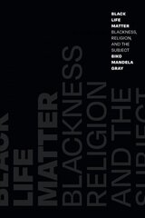 Black Life Matter: Blackness, Religion, and the Subject cena un informācija | Garīgā literatūra | 220.lv