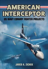 American Interceptor: US Navy Convoy Fighter Projects цена и информация | Путеводители, путешествия | 220.lv