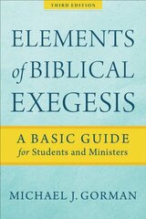 Elements of Biblical Exegesis - A Basic Guide for Students and Ministers: A Basic Guide for Students and Ministers 3rd Edition cena un informācija | Garīgā literatūra | 220.lv